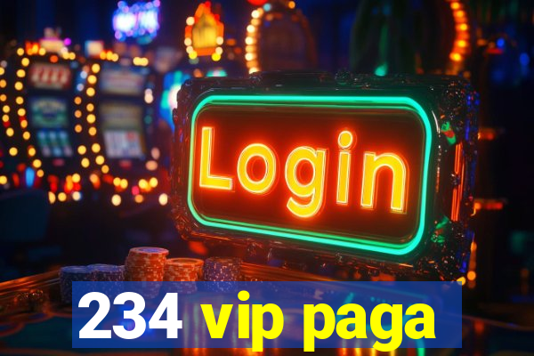 234 vip paga